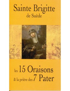Sainte Brigitte de Suède. Les 15 Oraisons et la prière des 7 Pater