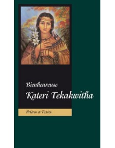 Bienheureuse Kateri Tekakwitha Prières et Textes
