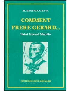Comment Frère Gérard… Saint Gérard Majella