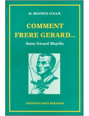 Comment Frère Gérard… Saint Gérard Majella
