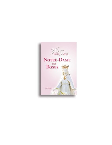 365 jours avec Notre-Dame des Roses
