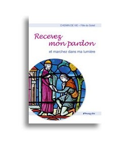 Recevez mon pardon et marchez dans la lumière