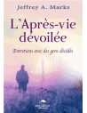 L'après-vie dévoilée - Entretiens avec des gens décédés