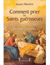 Comment prier les saints guérisseurs - Pour les 125 affections les plus courantes