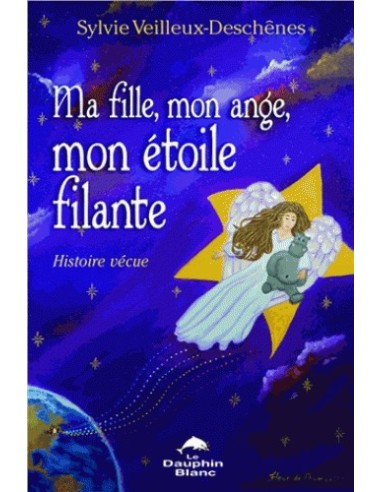 Ma fille, mon ange, mon étoile filante - Histoire vécue