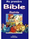 Ma première Bible illustrée - Histoires de l'Ancien et du Nouveau Testaments 